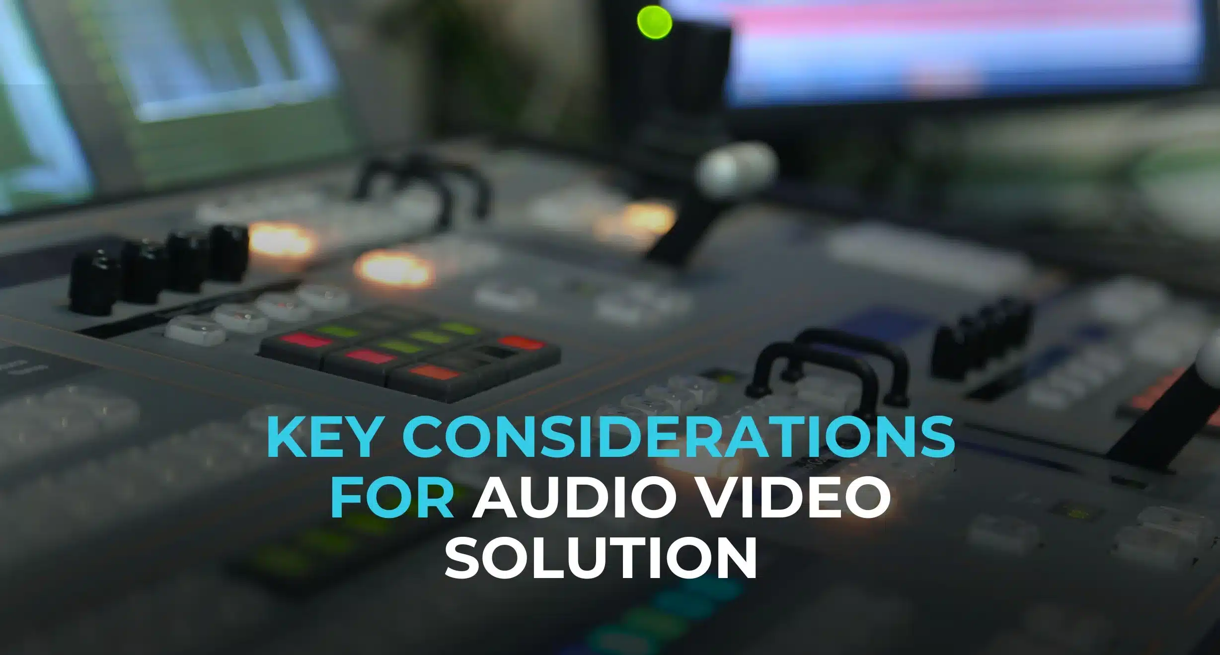 Key Considerations When Setting Up an Audio Video Solution for Events